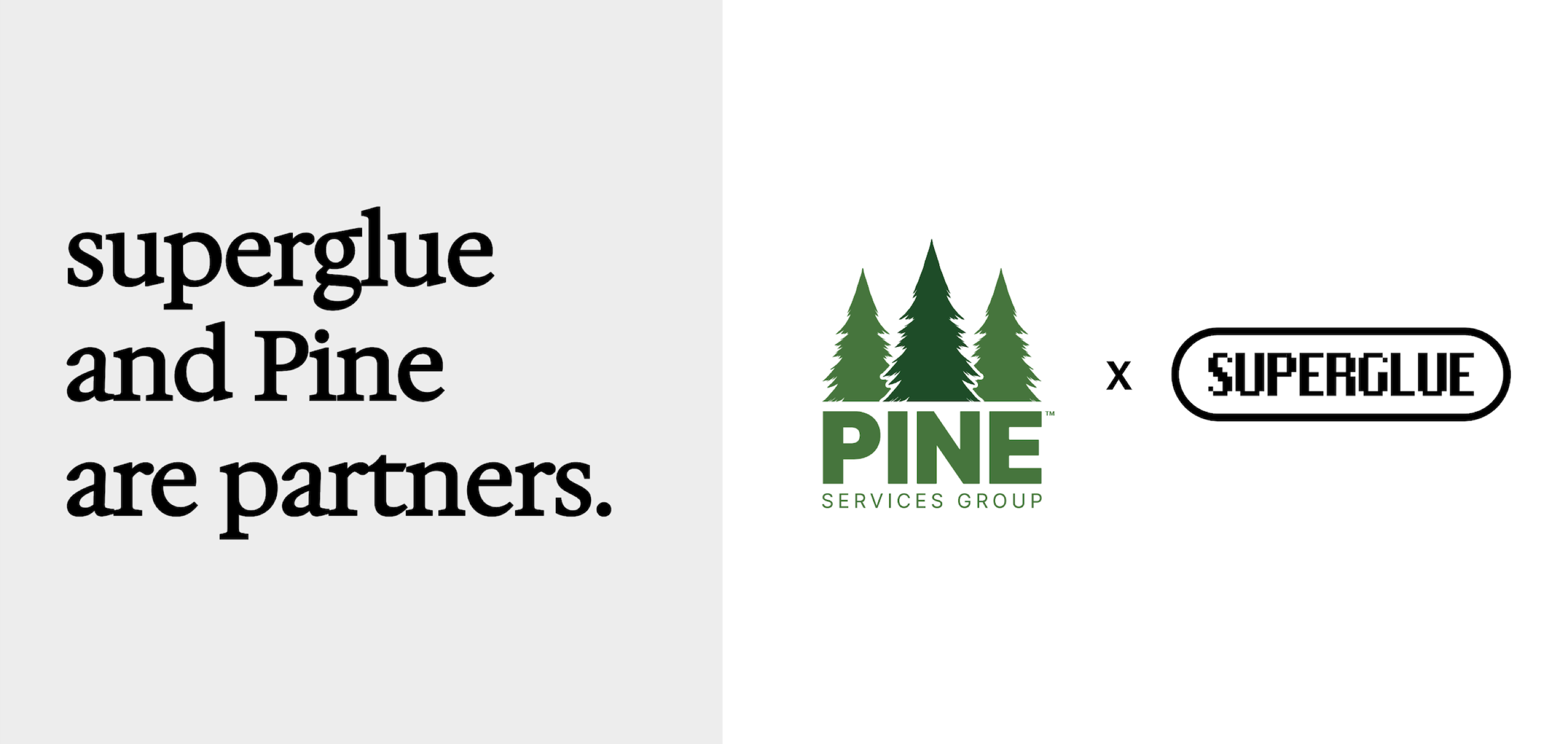 superglue and Pine Services Group are partners