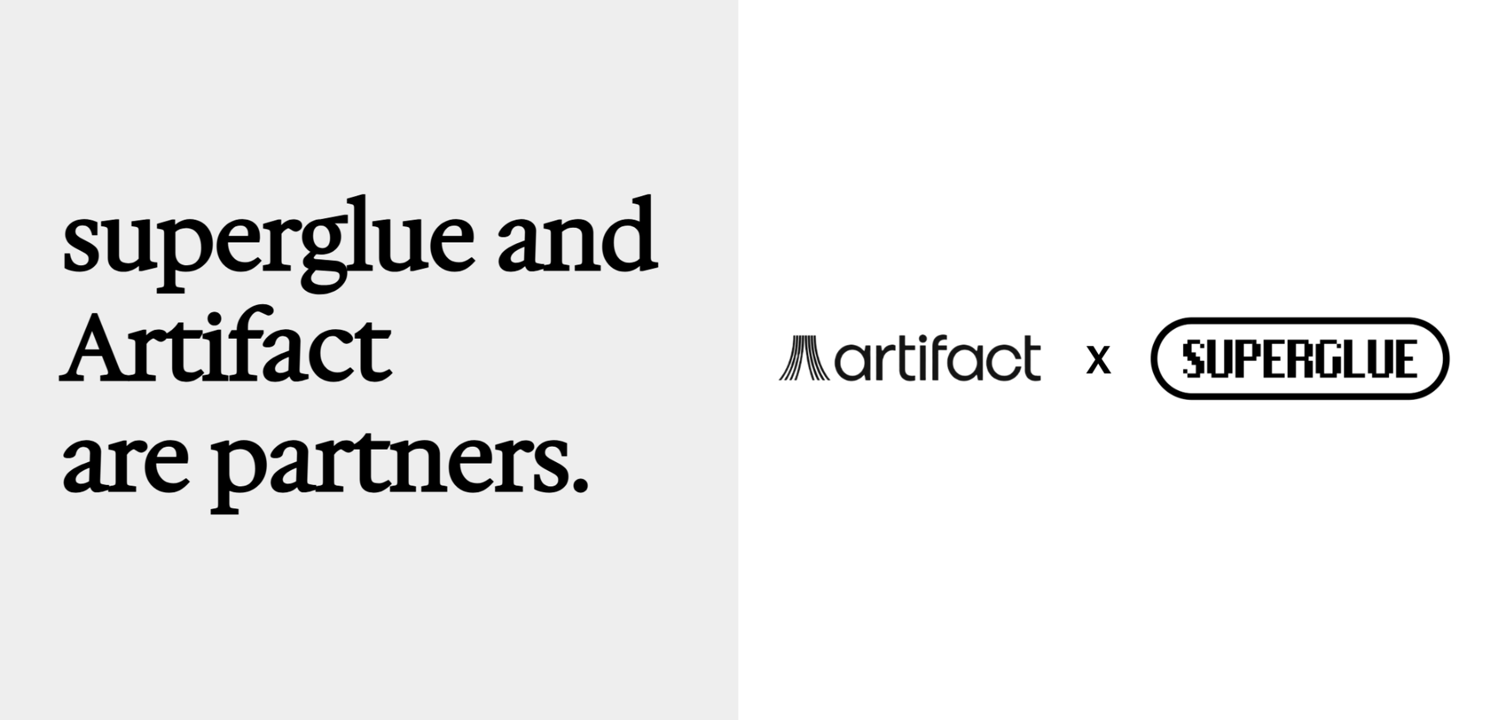 superglue and Artifact are partners
